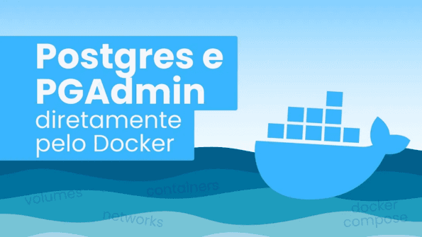 Postgres e PGAdmin diretamente pelo Docker